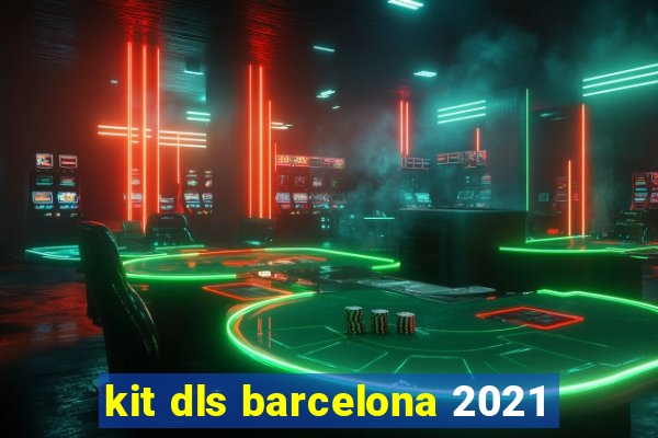 kit dls barcelona 2021